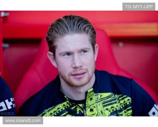 德布劳内长期巅峰期如何保持世界级表现解析